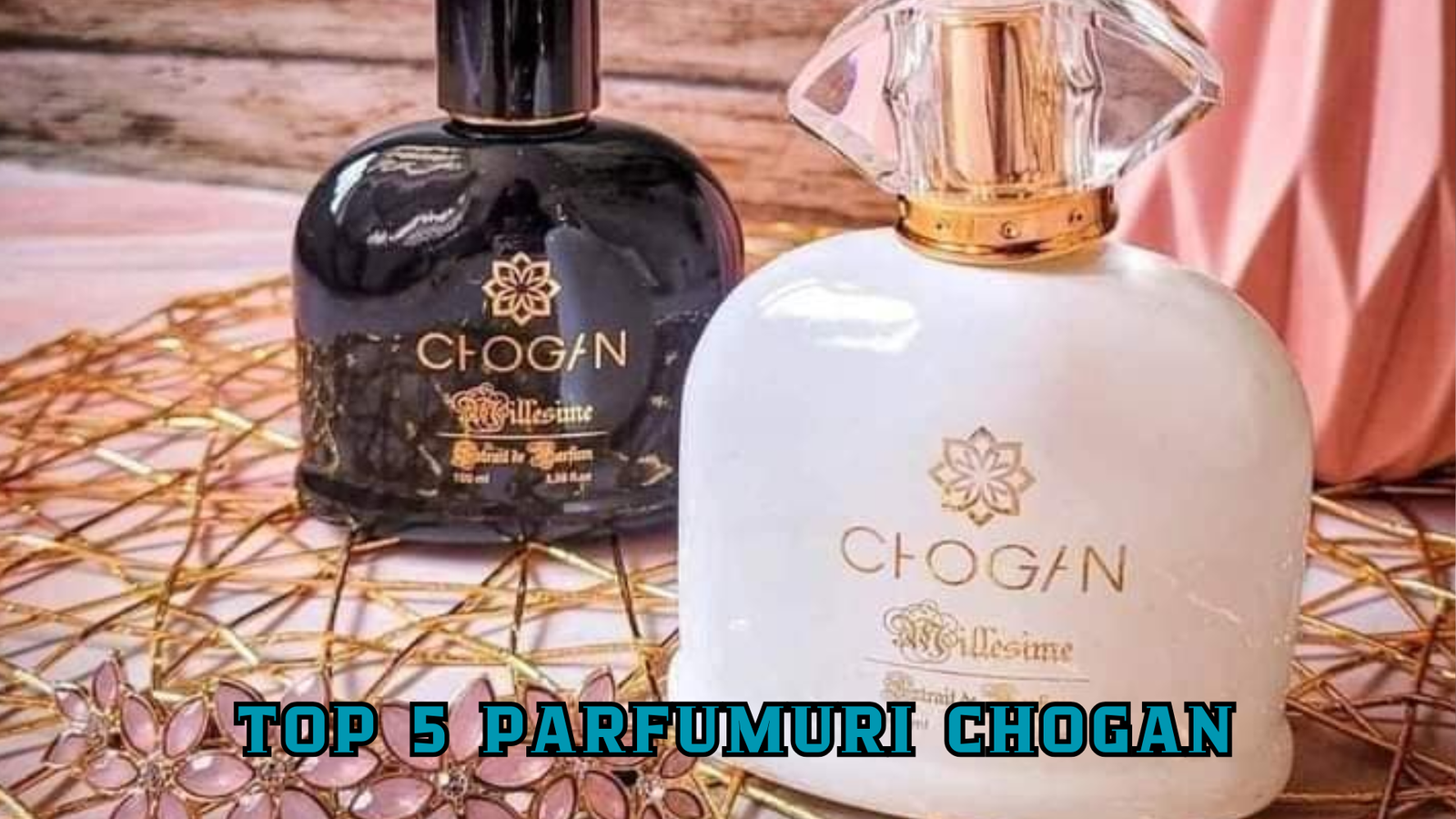 Top 5 parfumuri Chogan